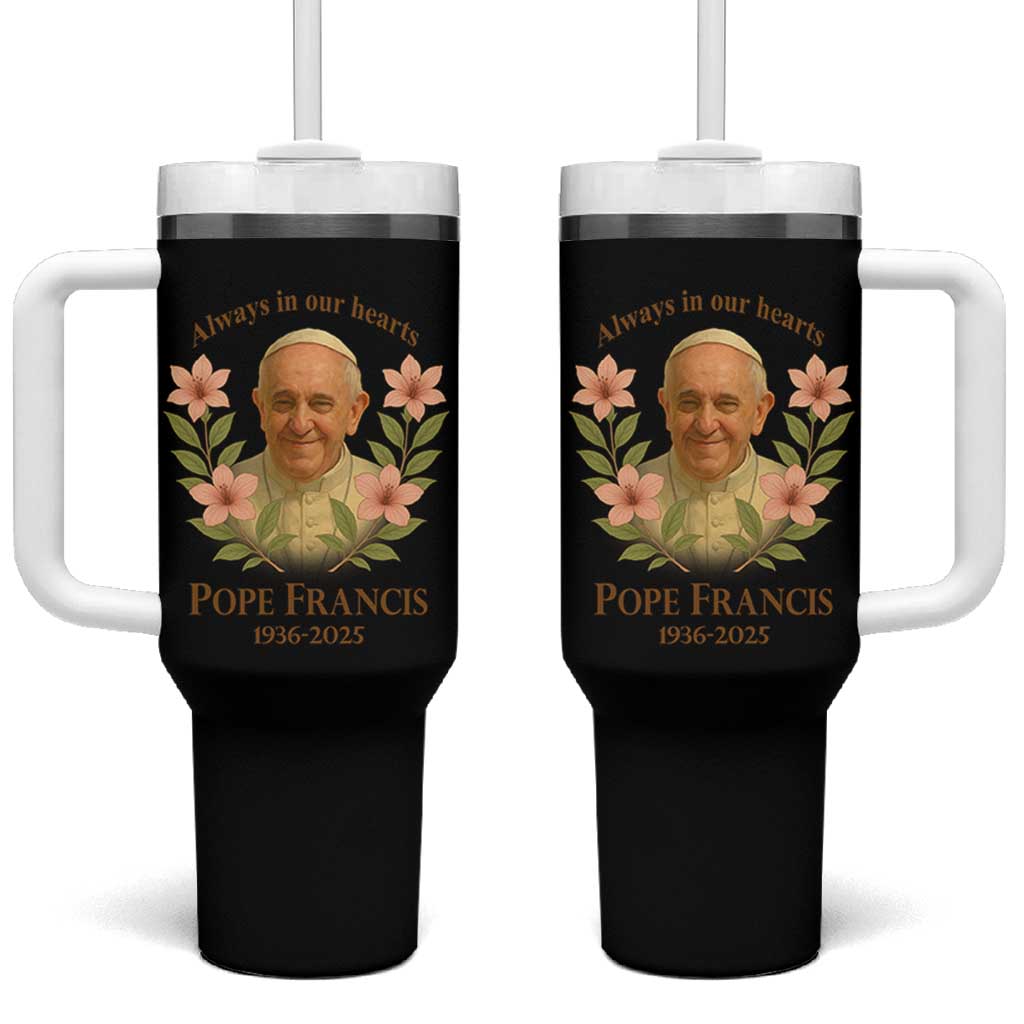 Always in Our Hearts Pope Francis Tumbler With Handle Viva il Papa 1936-2025
