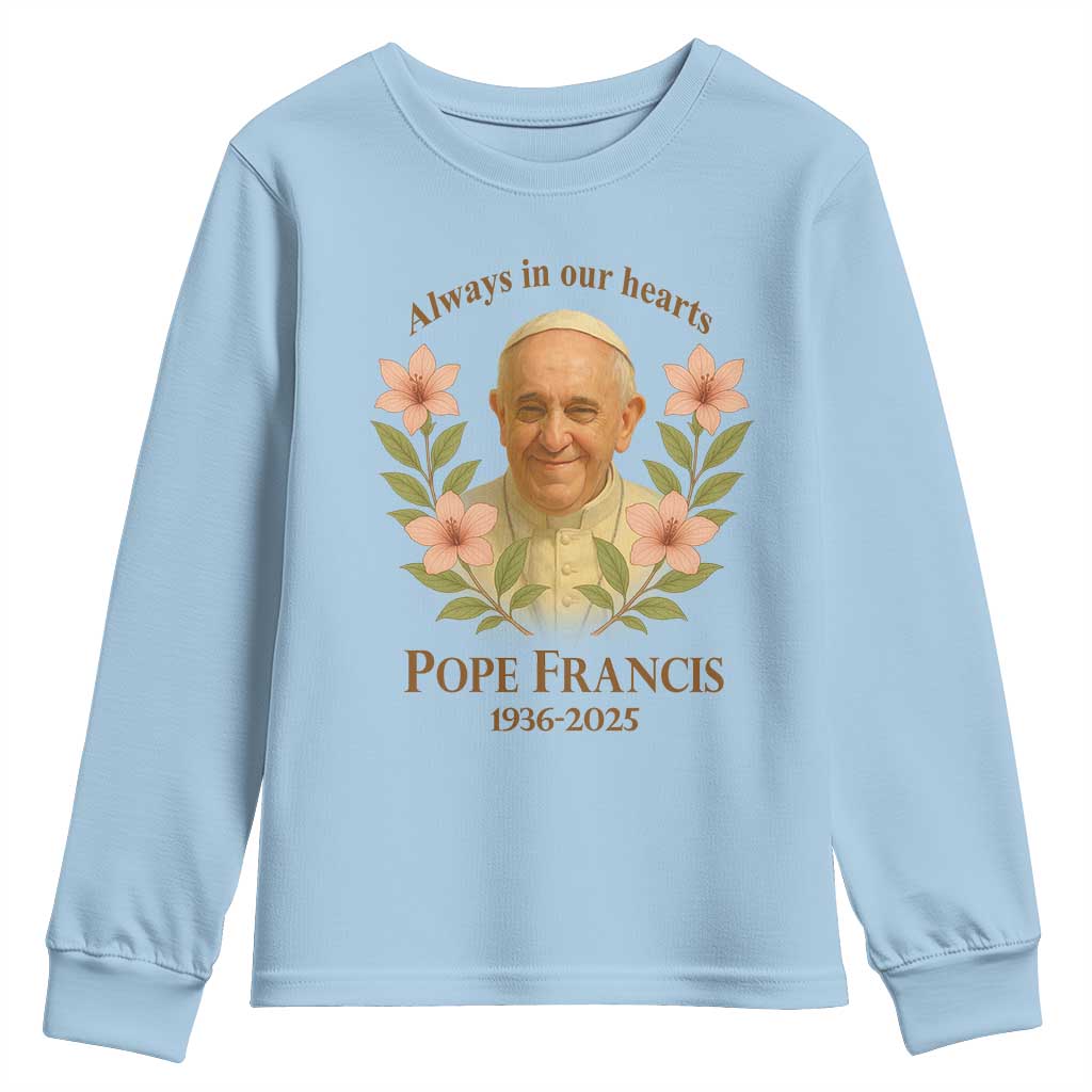 Always in Our Hearts Pope Francis Youth Sweatshirt Viva il Papa 1936-2025