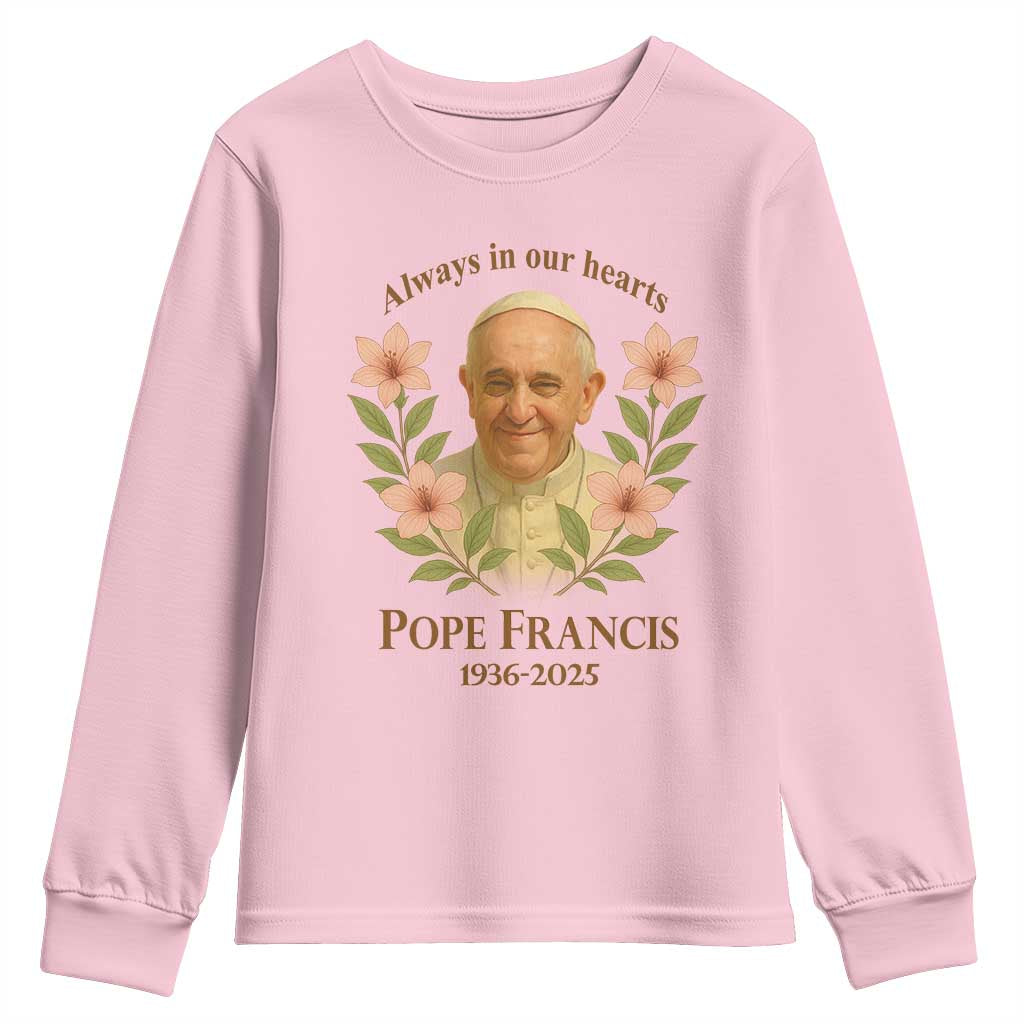 Always in Our Hearts Pope Francis Youth Sweatshirt Viva il Papa 1936-2025