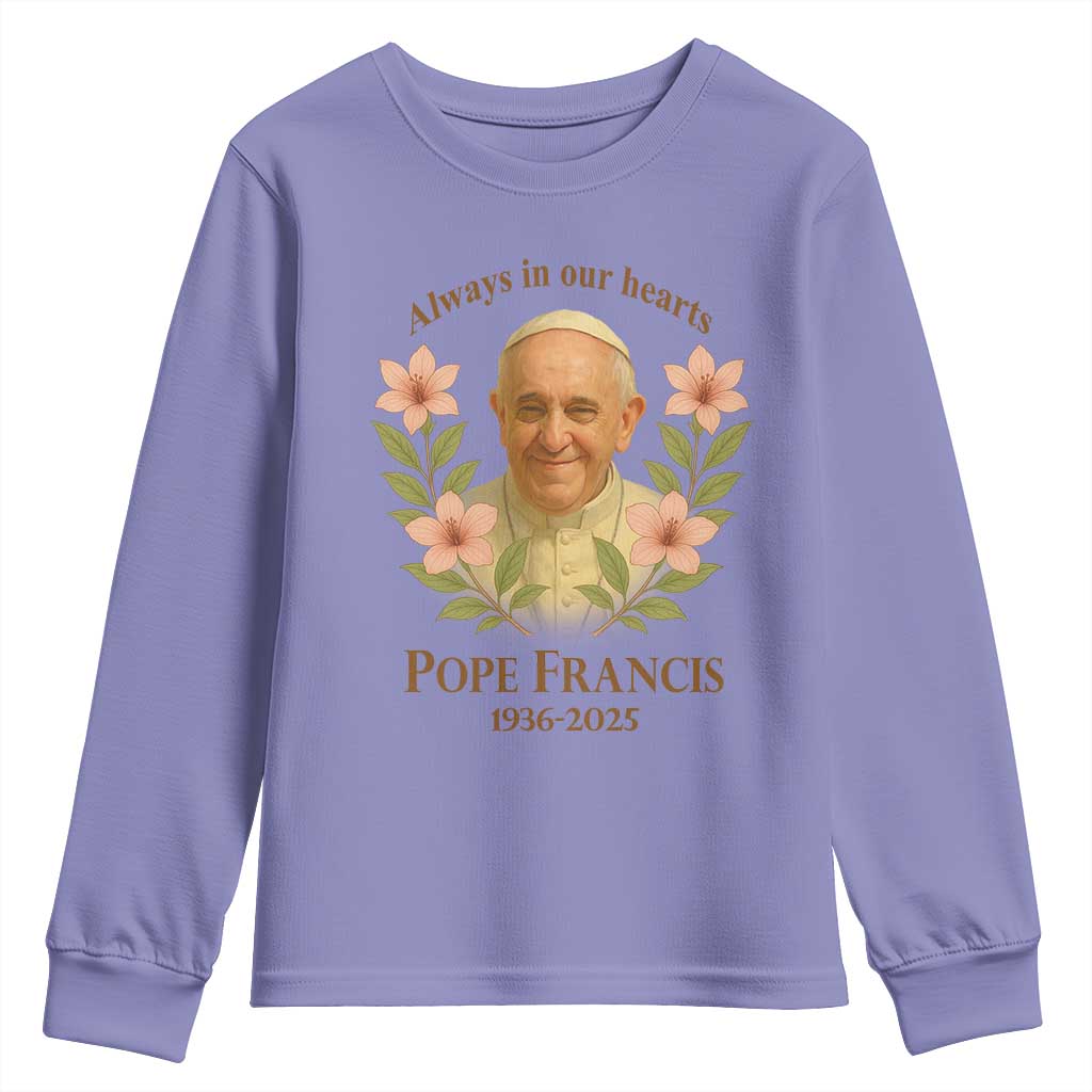 Always in Our Hearts Pope Francis Youth Sweatshirt Viva il Papa 1936-2025