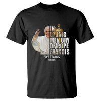 In Loving Memory of Pope Francis T Shirt Viva il Papa 1936-2025