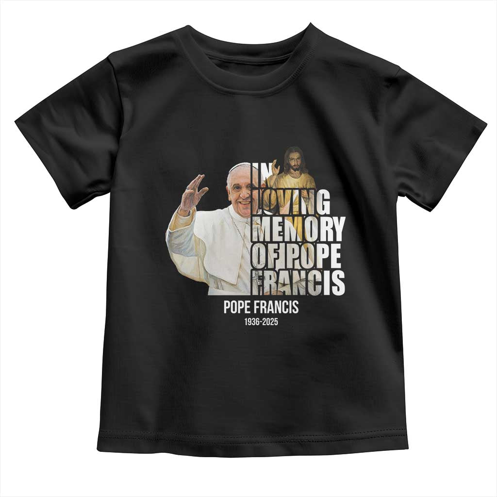 In Loving Memory of Pope Francis Toddler T Shirt Viva il Papa 1936-2025