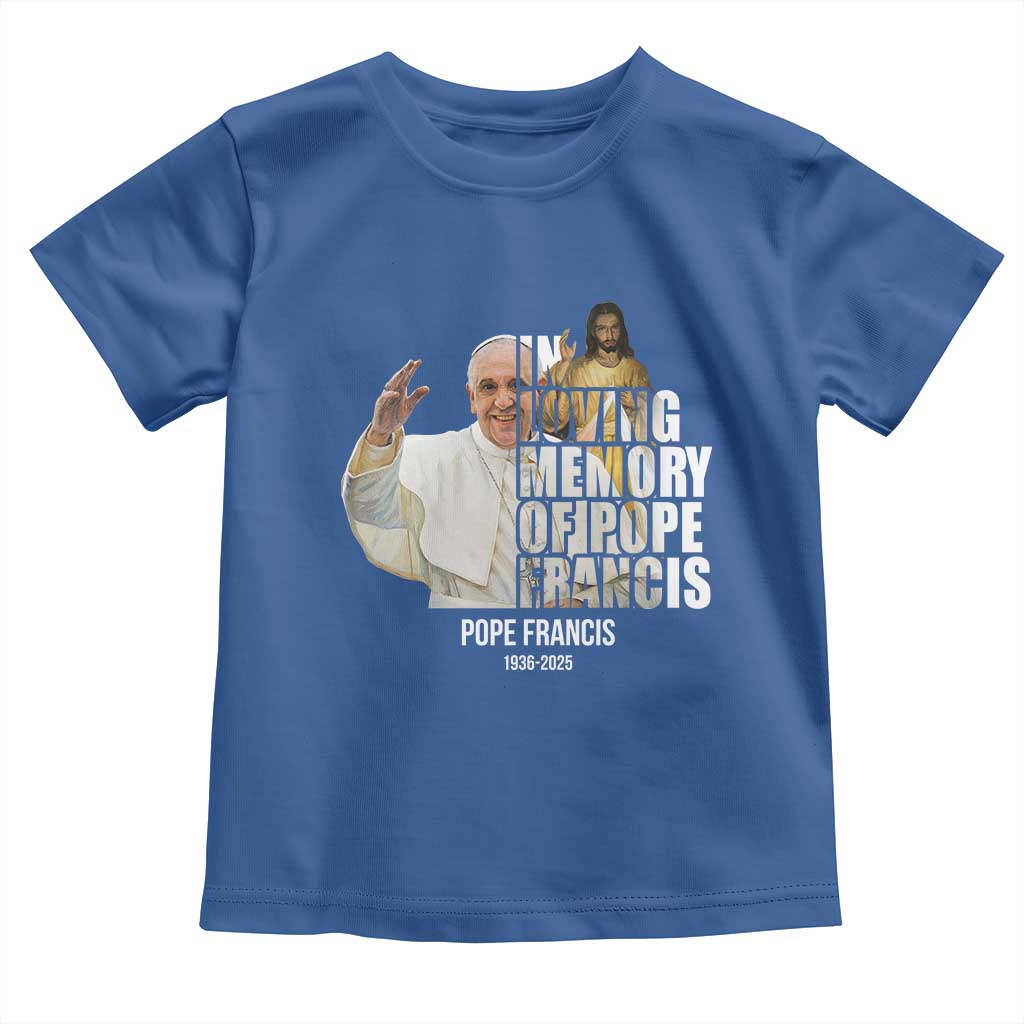 In Loving Memory of Pope Francis Toddler T Shirt Viva il Papa 1936-2025