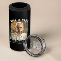 Viva il Papa Pope Francis 4 in 1 Can Cooler Tumbler Papa Memorial Tribute