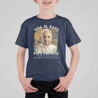 Viva il Papa Pope Francis T Shirt For Kid Papa Memorial Tribute