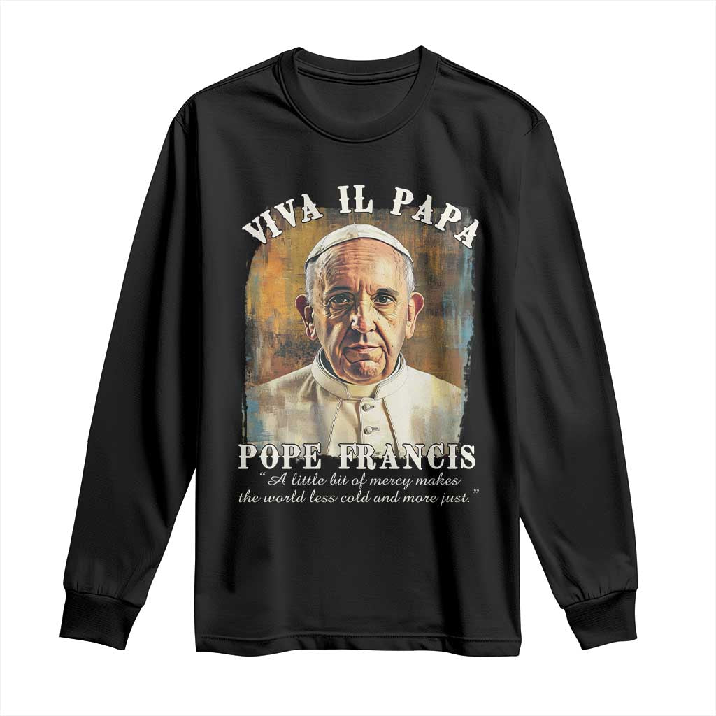 Viva il Papa Pope Francis Long Sleeve Shirt Papa Memorial Tribute