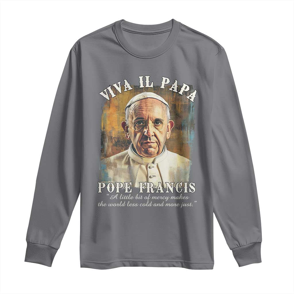 Viva il Papa Pope Francis Long Sleeve Shirt Papa Memorial Tribute