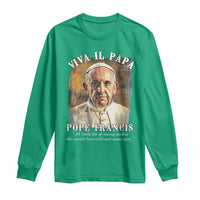 Viva il Papa Pope Francis Long Sleeve Shirt Papa Memorial Tribute