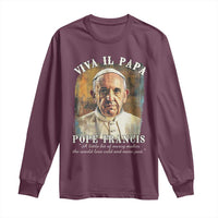 Viva il Papa Pope Francis Long Sleeve Shirt Papa Memorial Tribute