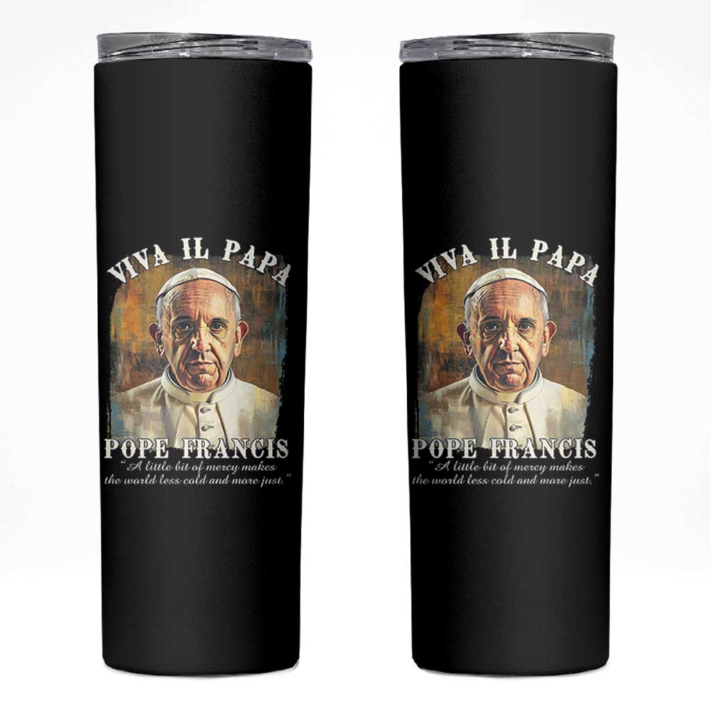 Viva il Papa Pope Francis Skinny Tumbler Papa Memorial Tribute