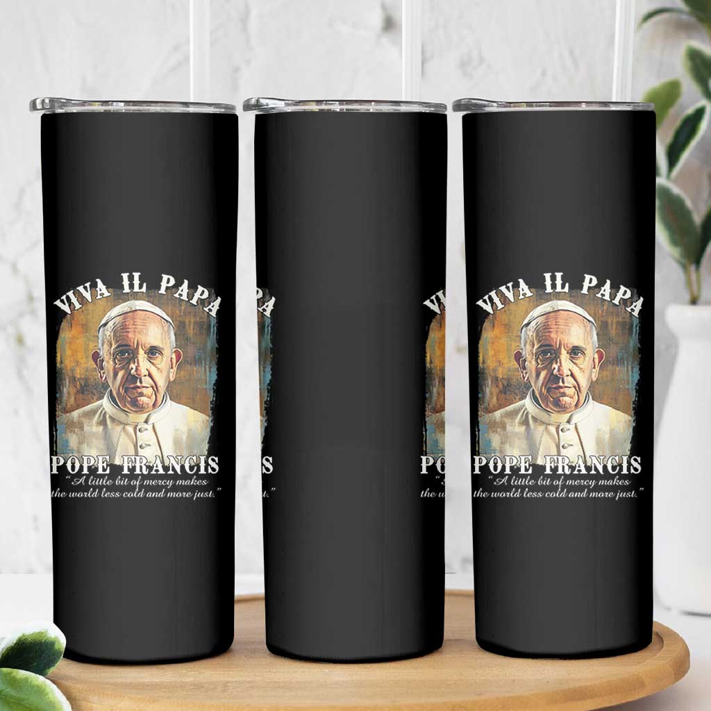 Viva il Papa Pope Francis Skinny Tumbler Papa Memorial Tribute