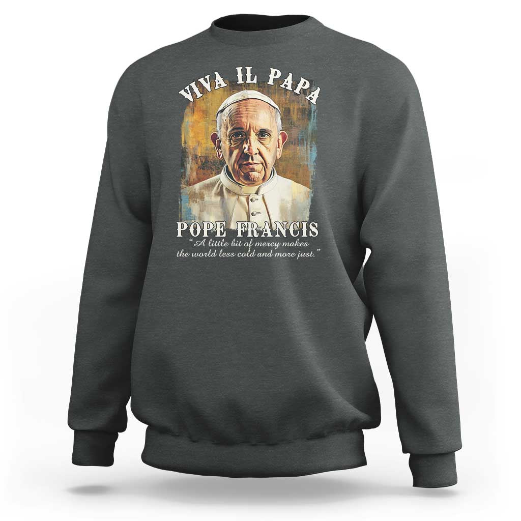 Viva il Papa Pope Francis Sweatshirt Papa Memorial Tribute