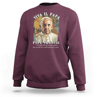 Viva il Papa Pope Francis Sweatshirt Papa Memorial Tribute