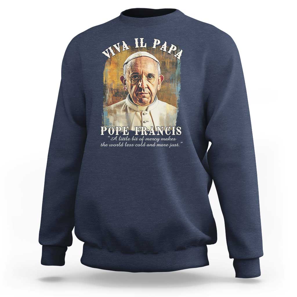 Viva il Papa Pope Francis Sweatshirt Papa Memorial Tribute