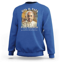 Viva il Papa Pope Francis Sweatshirt Papa Memorial Tribute