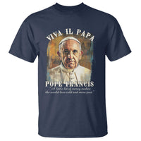 Viva il Papa Pope Francis T Shirt Papa Memorial Tribute