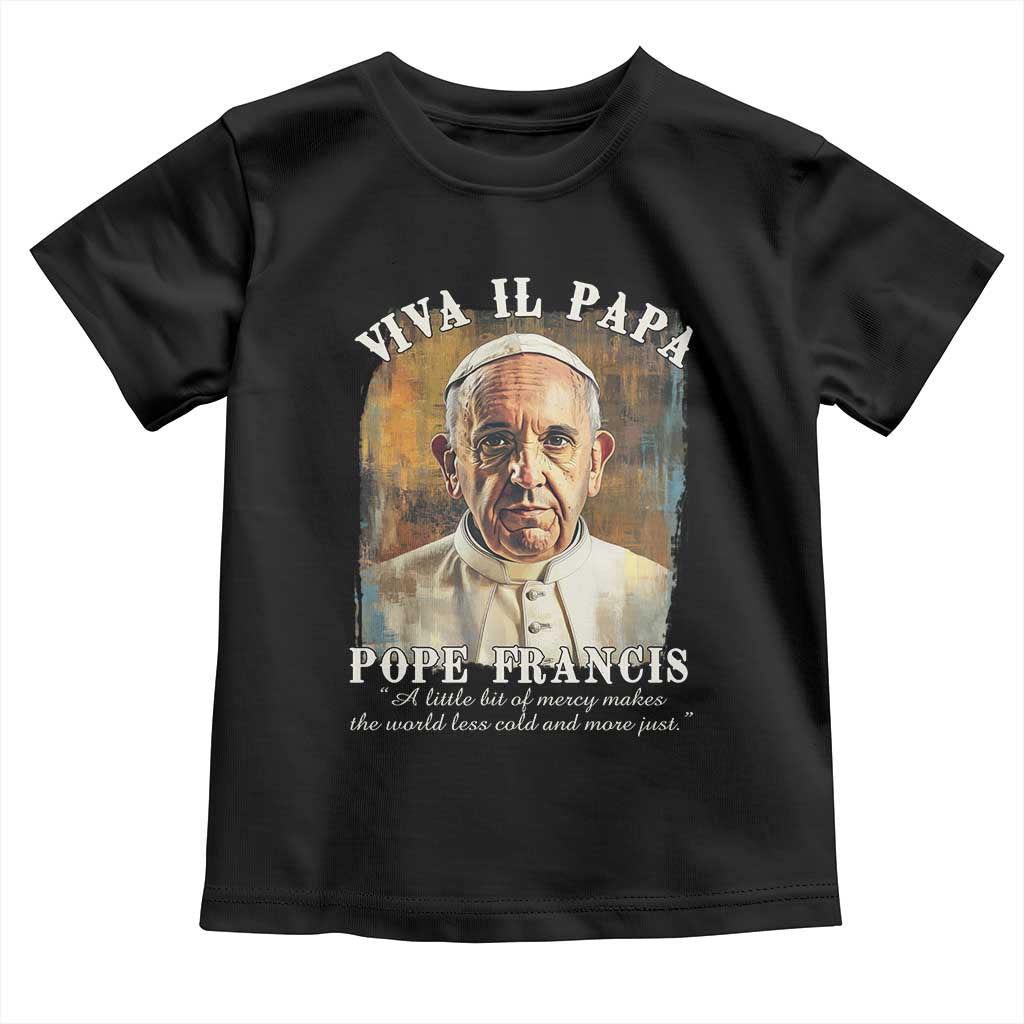 Viva il Papa Pope Francis Toddler T Shirt Papa Memorial Tribute