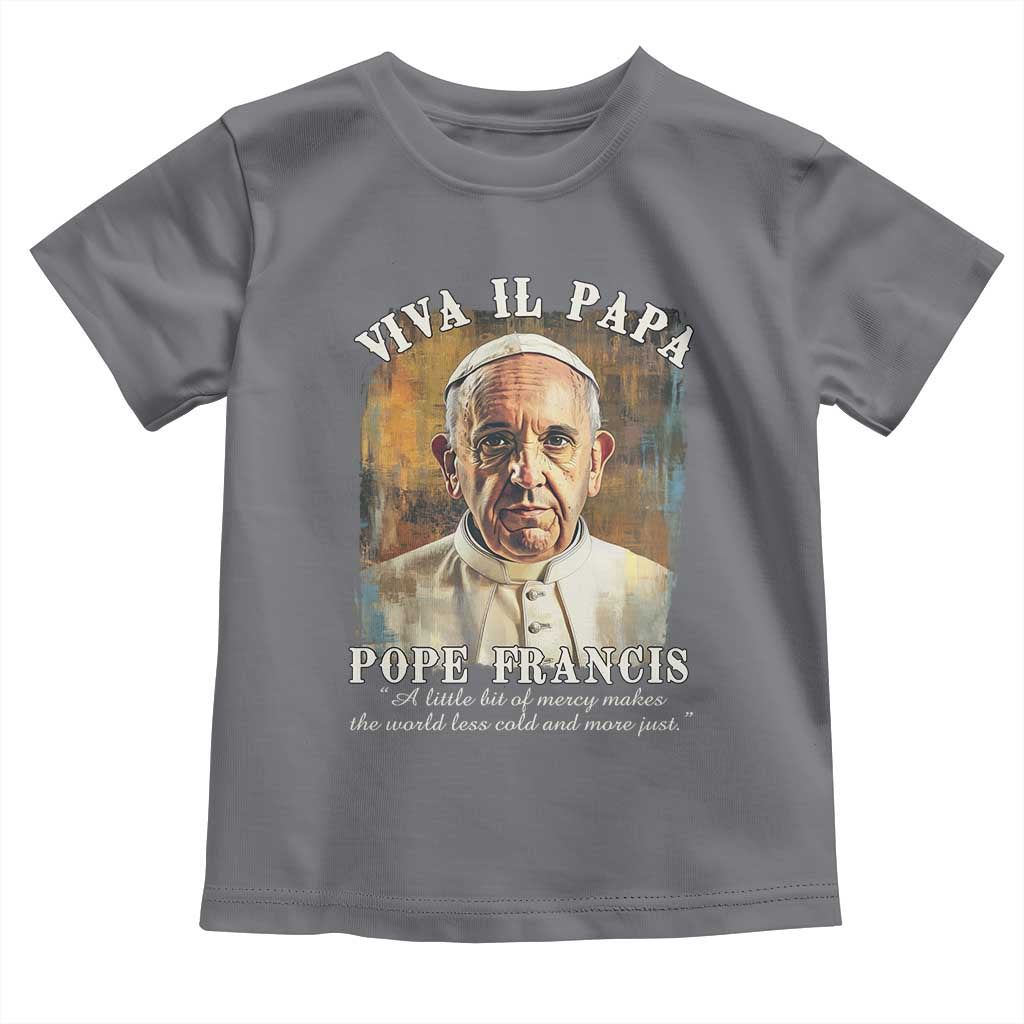 Viva il Papa Pope Francis Toddler T Shirt Papa Memorial Tribute