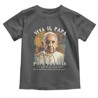 Viva il Papa Pope Francis Toddler T Shirt Papa Memorial Tribute