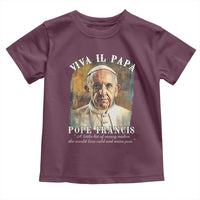 Viva il Papa Pope Francis Toddler T Shirt Papa Memorial Tribute