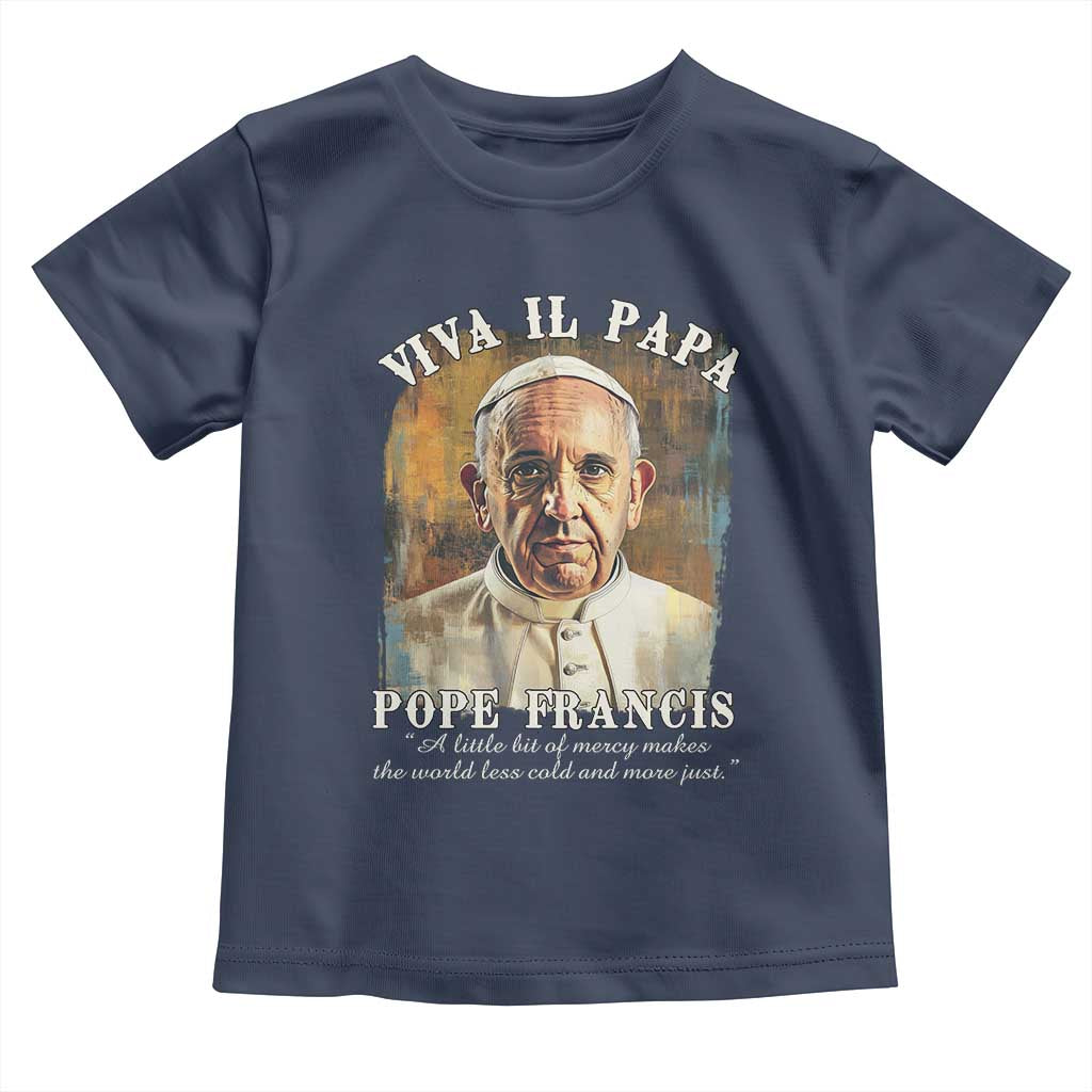 Viva il Papa Pope Francis Toddler T Shirt Papa Memorial Tribute