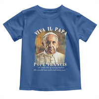 Viva il Papa Pope Francis Toddler T Shirt Papa Memorial Tribute
