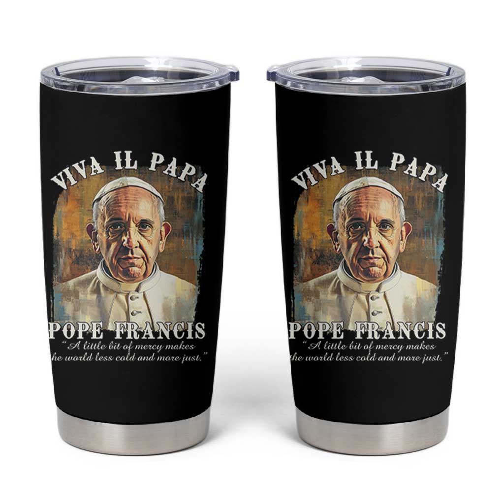 Viva il Papa Pope Francis Tumbler Cup Papa Memorial Tribute