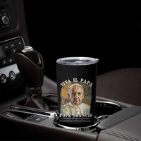 Viva il Papa Pope Francis Tumbler Cup Papa Memorial Tribute