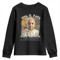 Viva il Papa Pope Francis Youth Sweatshirt Papa Memorial Tribute