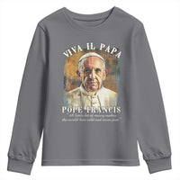 Viva il Papa Pope Francis Youth Sweatshirt Papa Memorial Tribute