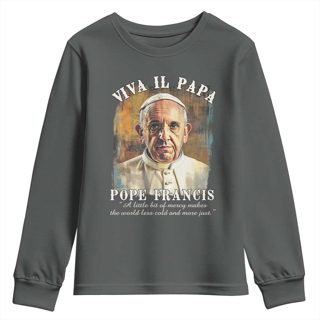 Viva il Papa Pope Francis Youth Sweatshirt Papa Memorial Tribute