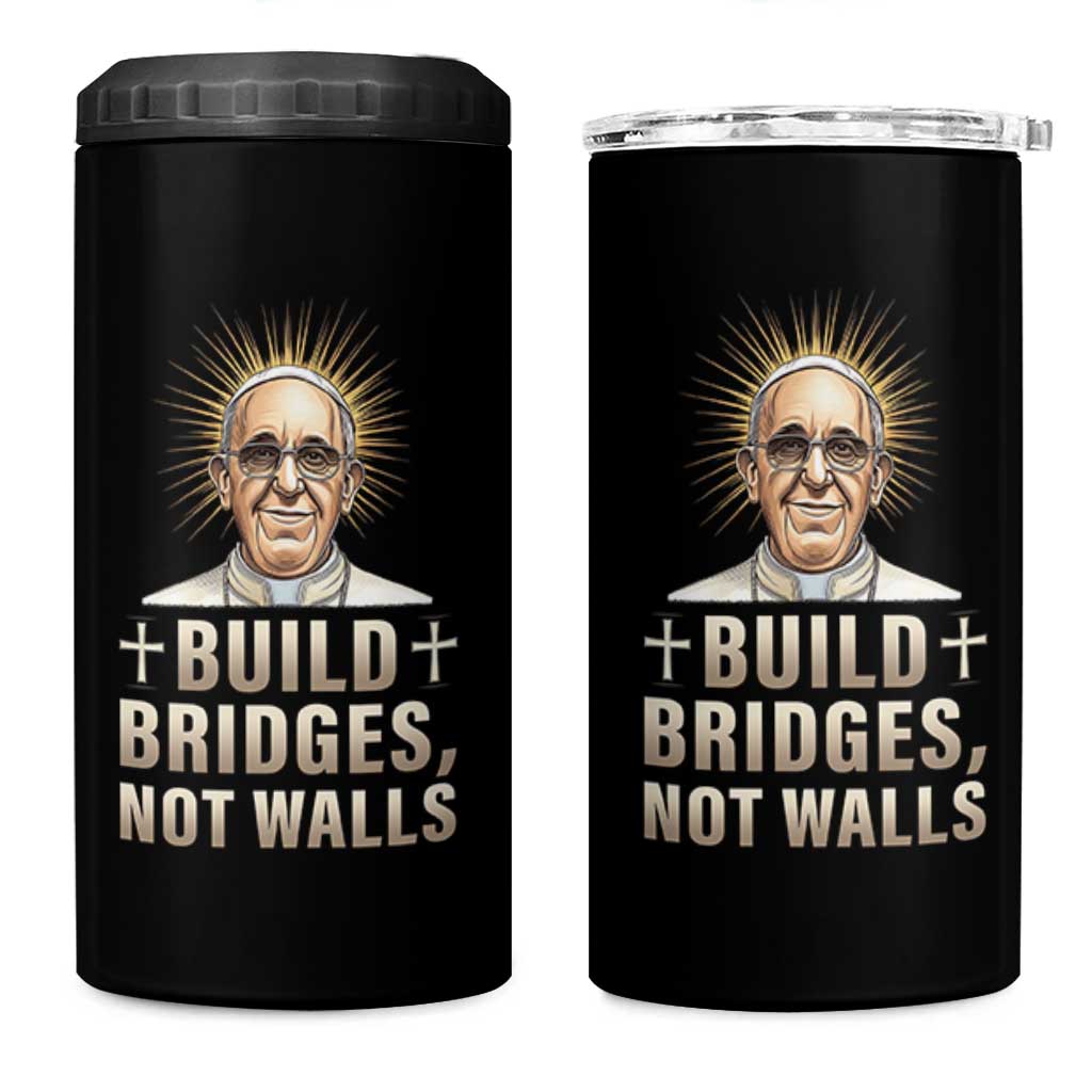 Pope Francis Inspirational 4 in 1 Can Cooler Tumbler Build Bridges Not Walls