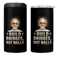 Pope Francis Inspirational 4 in 1 Can Cooler Tumbler Build Bridges Not Walls