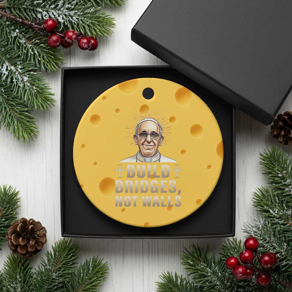 Pope Francis Inspirational Ceramic Ornament Build Bridges Not Walls - Wonder Print Shop