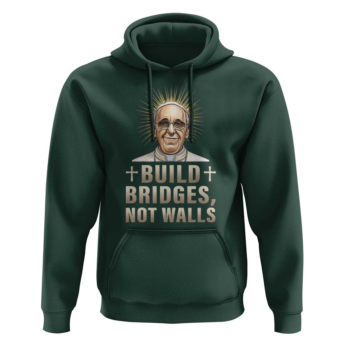 Pope Francis Inspirational Hoodie Build Bridges Not Walls