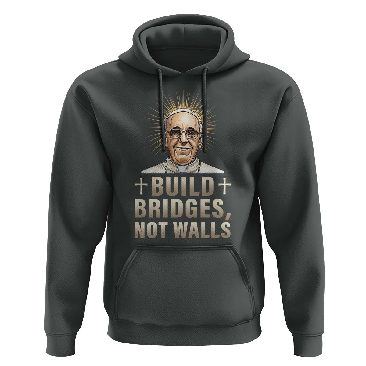 Pope Francis Inspirational Hoodie Build Bridges Not Walls