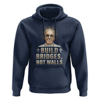 Pope Francis Inspirational Hoodie Build Bridges Not Walls