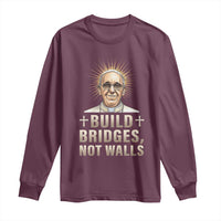 Pope Francis Inspirational Long Sleeve Shirt Build Bridges Not Walls