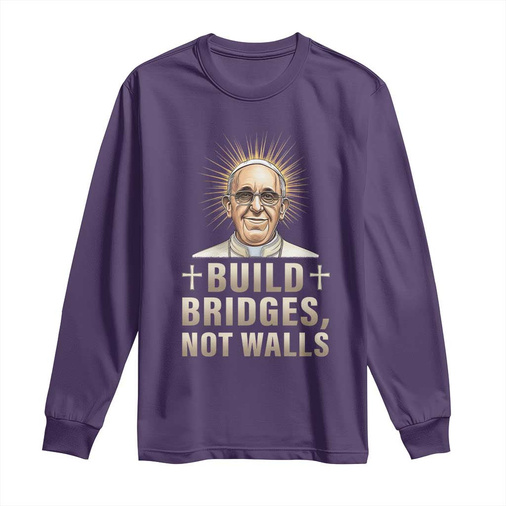 Pope Francis Inspirational Long Sleeve Shirt Build Bridges Not Walls
