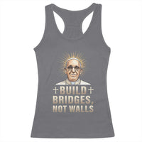 Pope Francis Inspirational Racerback Tank Top Build Bridges Not Walls