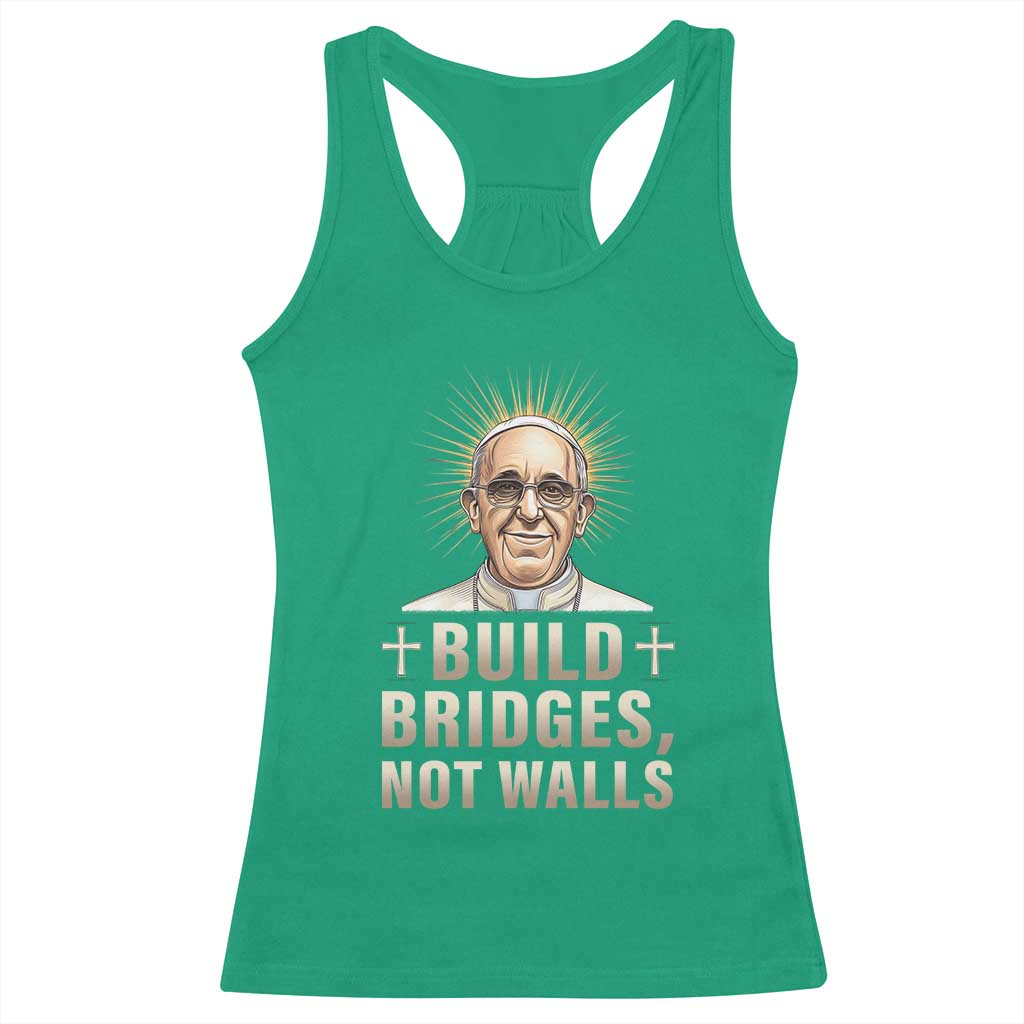 Pope Francis Inspirational Racerback Tank Top Build Bridges Not Walls