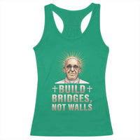 Pope Francis Inspirational Racerback Tank Top Build Bridges Not Walls
