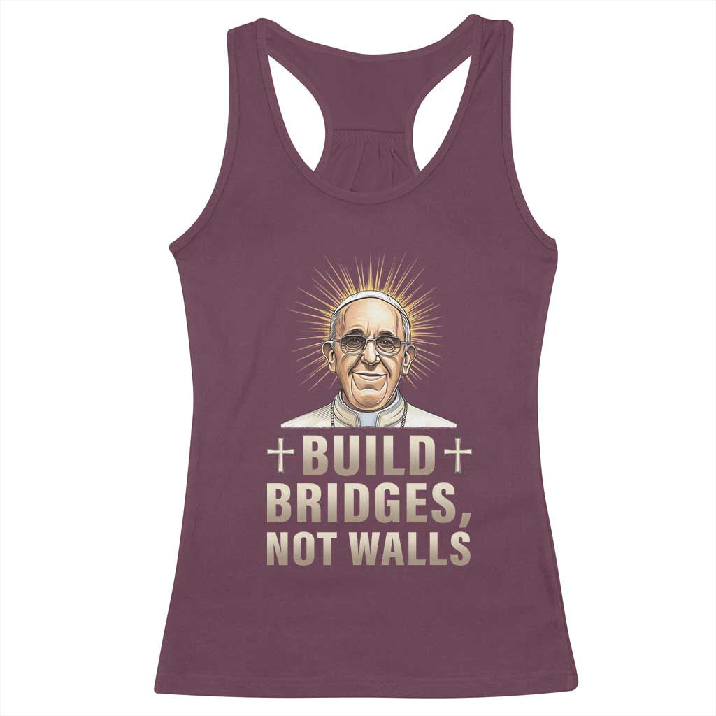 Pope Francis Inspirational Racerback Tank Top Build Bridges Not Walls