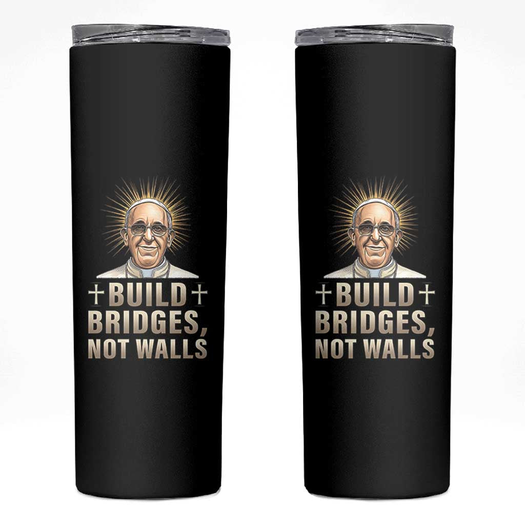 Pope Francis Inspirational Skinny Tumbler Build Bridges Not Walls