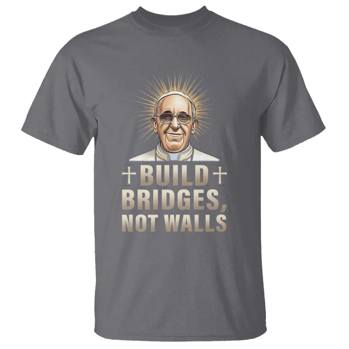 Pope Francis Inspirational T Shirt Build Bridges Not Walls