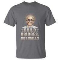 Pope Francis Inspirational T Shirt Build Bridges Not Walls