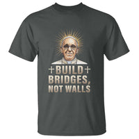 Pope Francis Inspirational T Shirt Build Bridges Not Walls