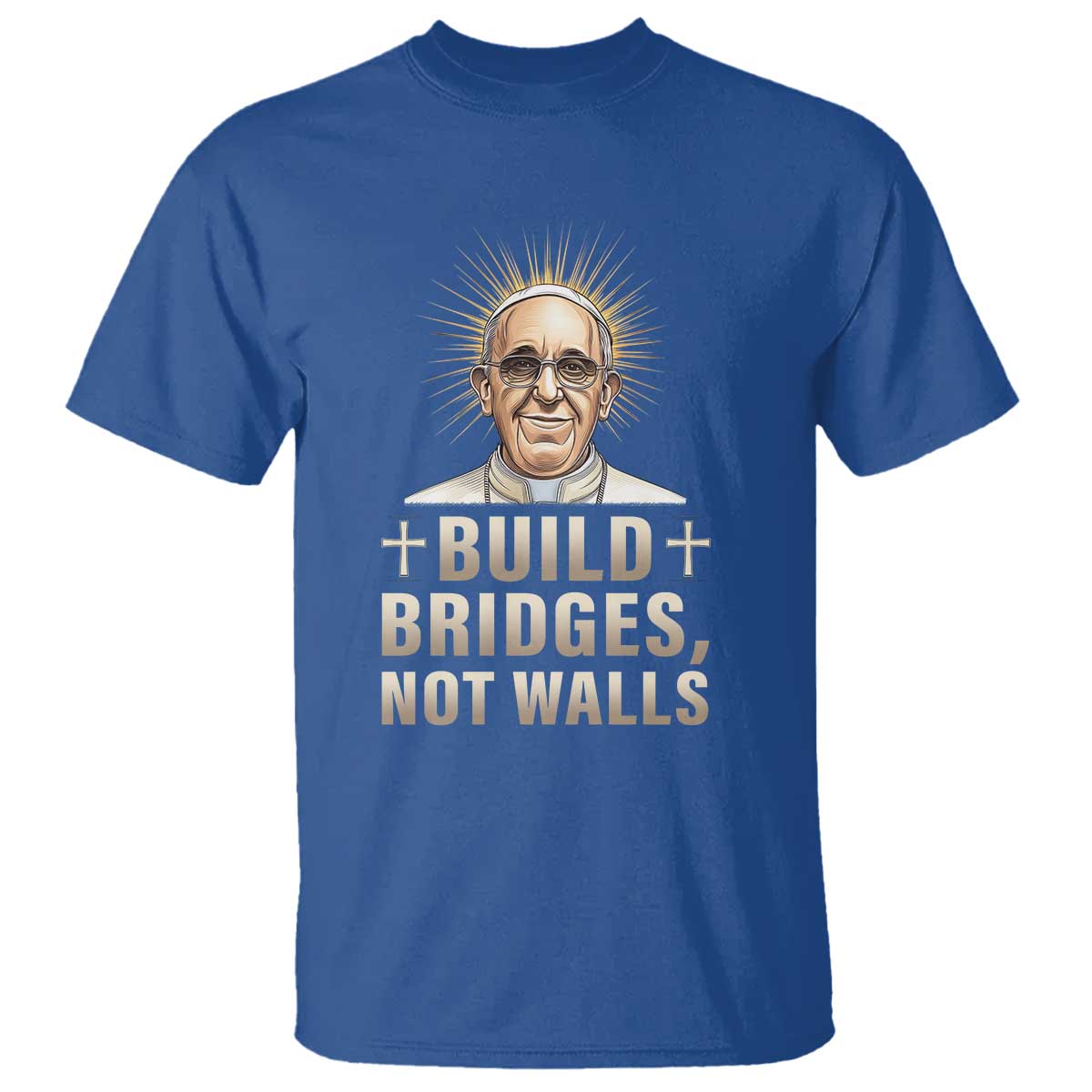 Pope Francis Inspirational T Shirt Build Bridges Not Walls