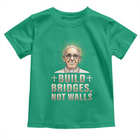 Pope Francis Inspirational Toddler T Shirt Build Bridges Not Walls