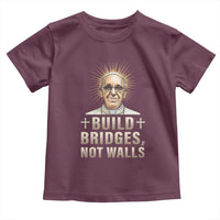 Pope Francis Inspirational Toddler T Shirt Build Bridges Not Walls
